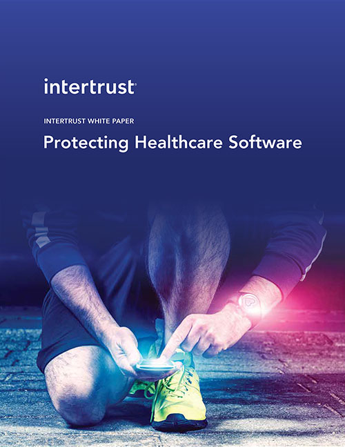 Intertrust Protecting Healthcare Software White Paper