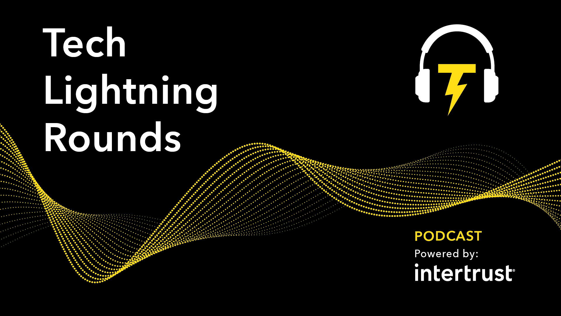 New Tech Podcast: Tech Lightning Rounds by Intertrust Technologies