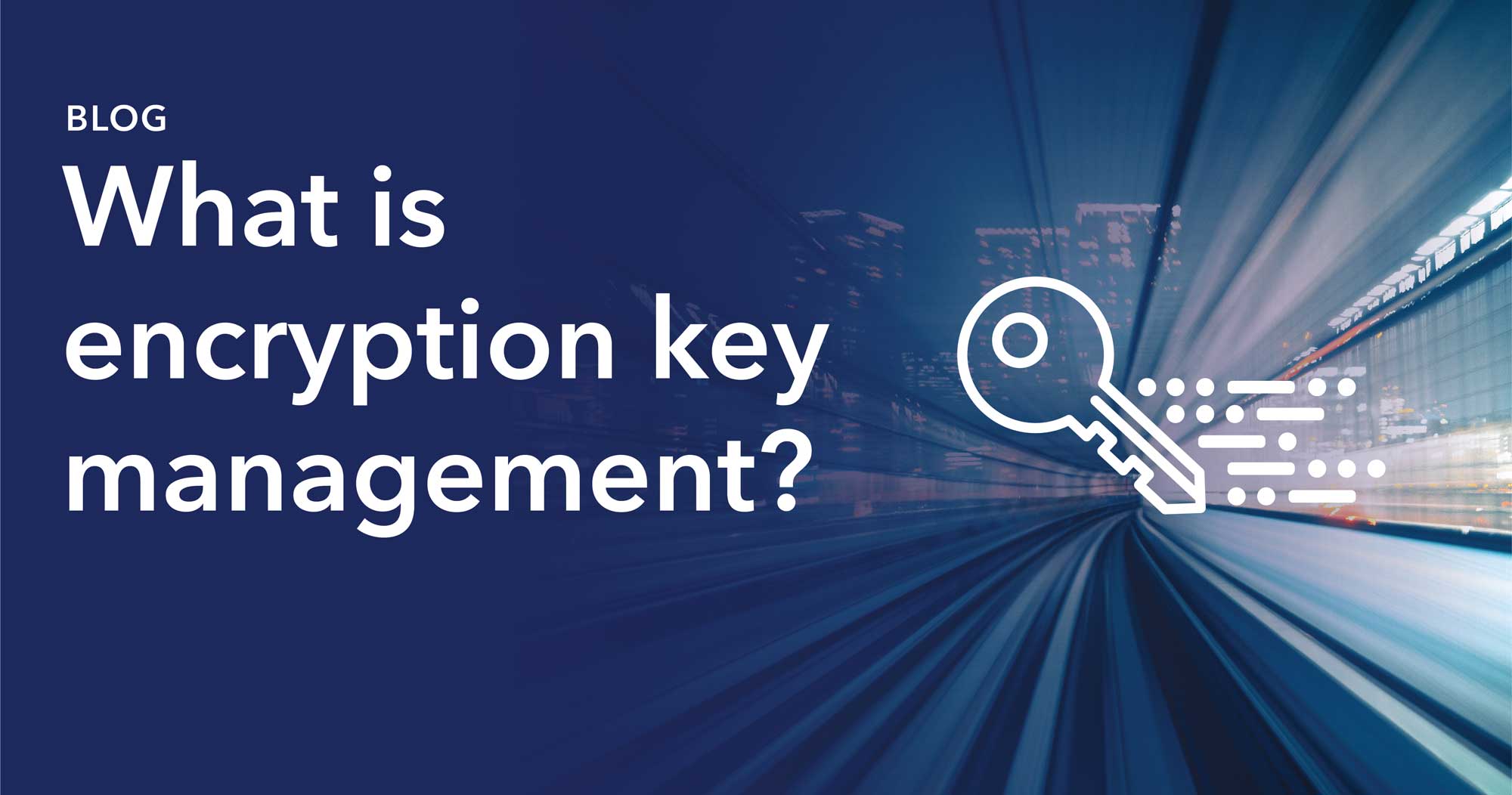 What is Encryption Key Management? hero image