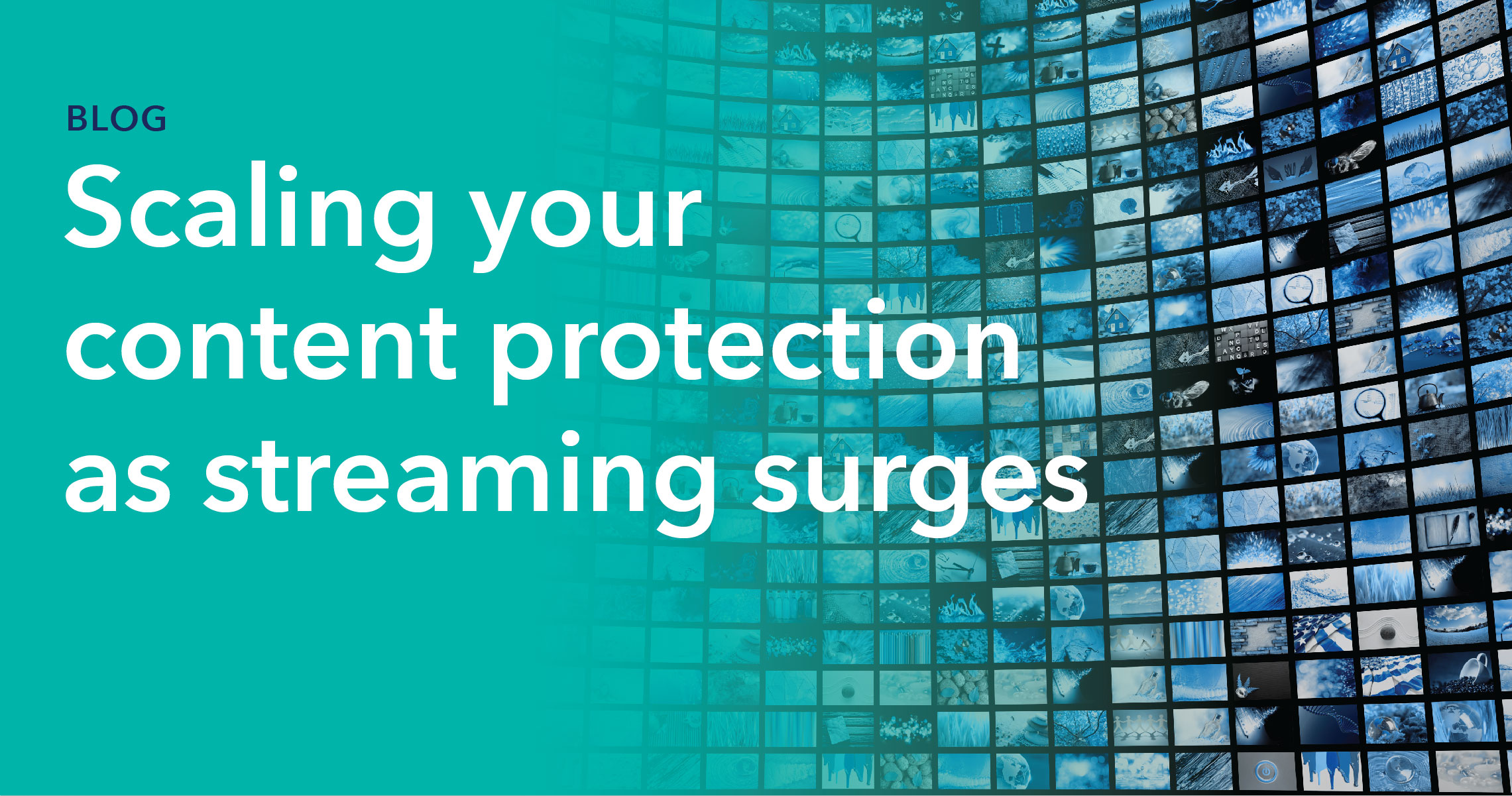 Scaling Your Content Protection as Streaming Surges hero image
