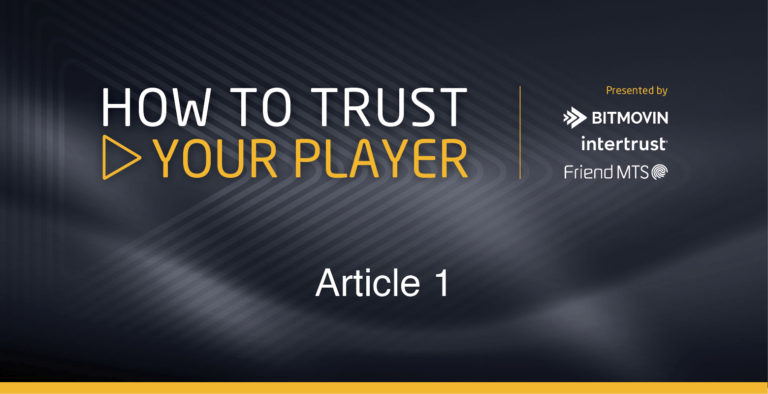 How To trust Your player: Building an OTT service for today’s world thumbnail