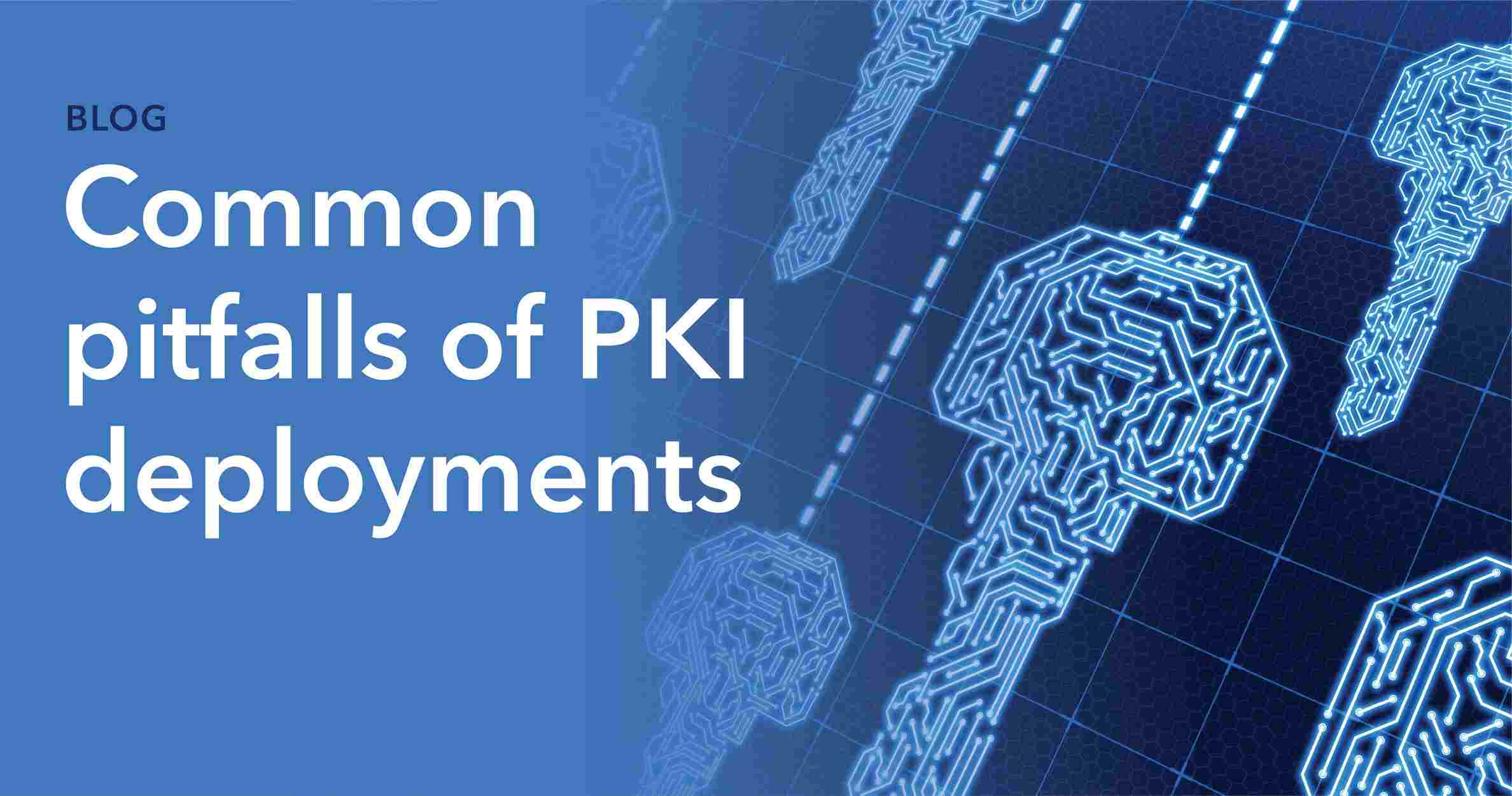 PKI deployment mistakes