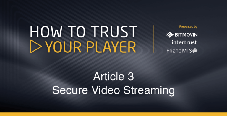How to trust your player: Building an OTT service for today’s world thumbnail