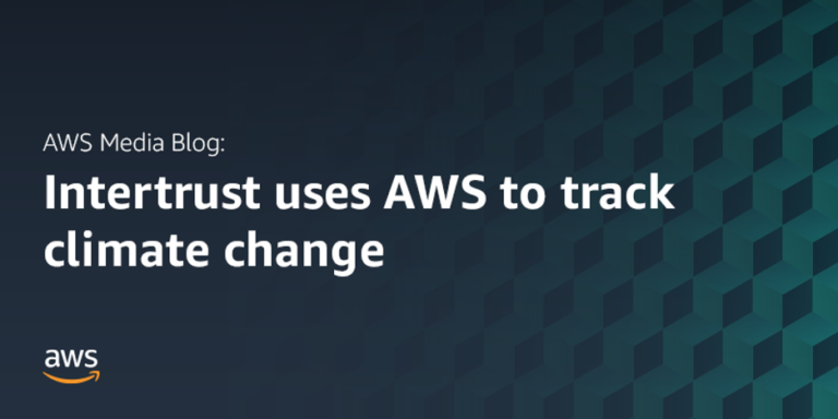 Intertrust uses AWS to track climate change thumbnail