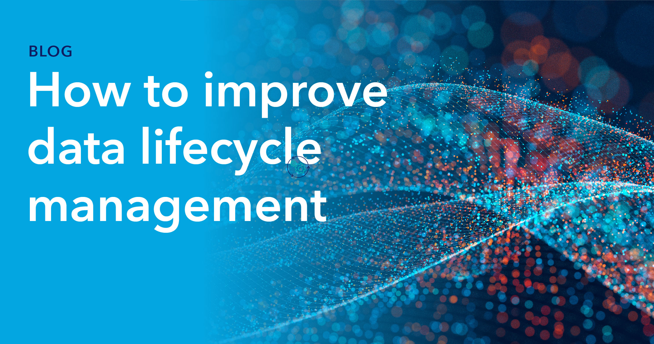 Blog header image: How to improve data lifecycle management