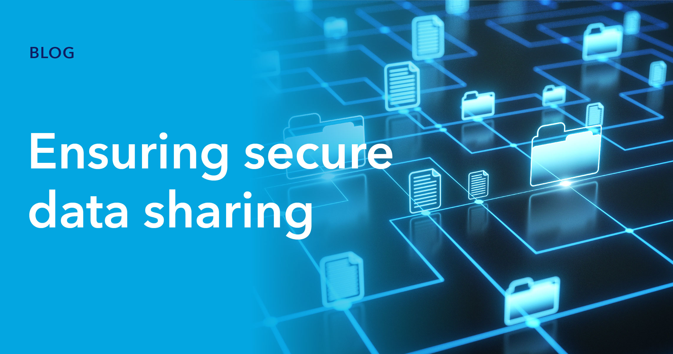 Blog Header image - ensuring secure data sharing