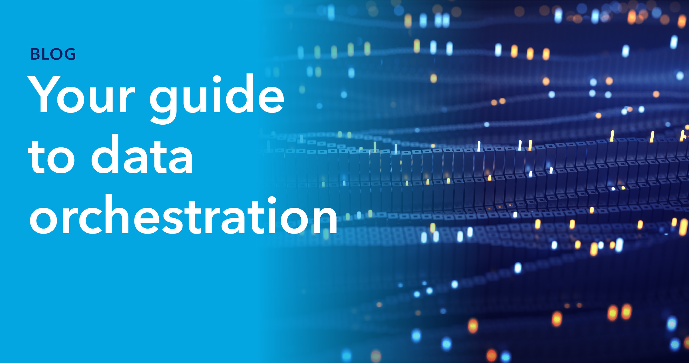 Blog header image: Your guide to data orchestration