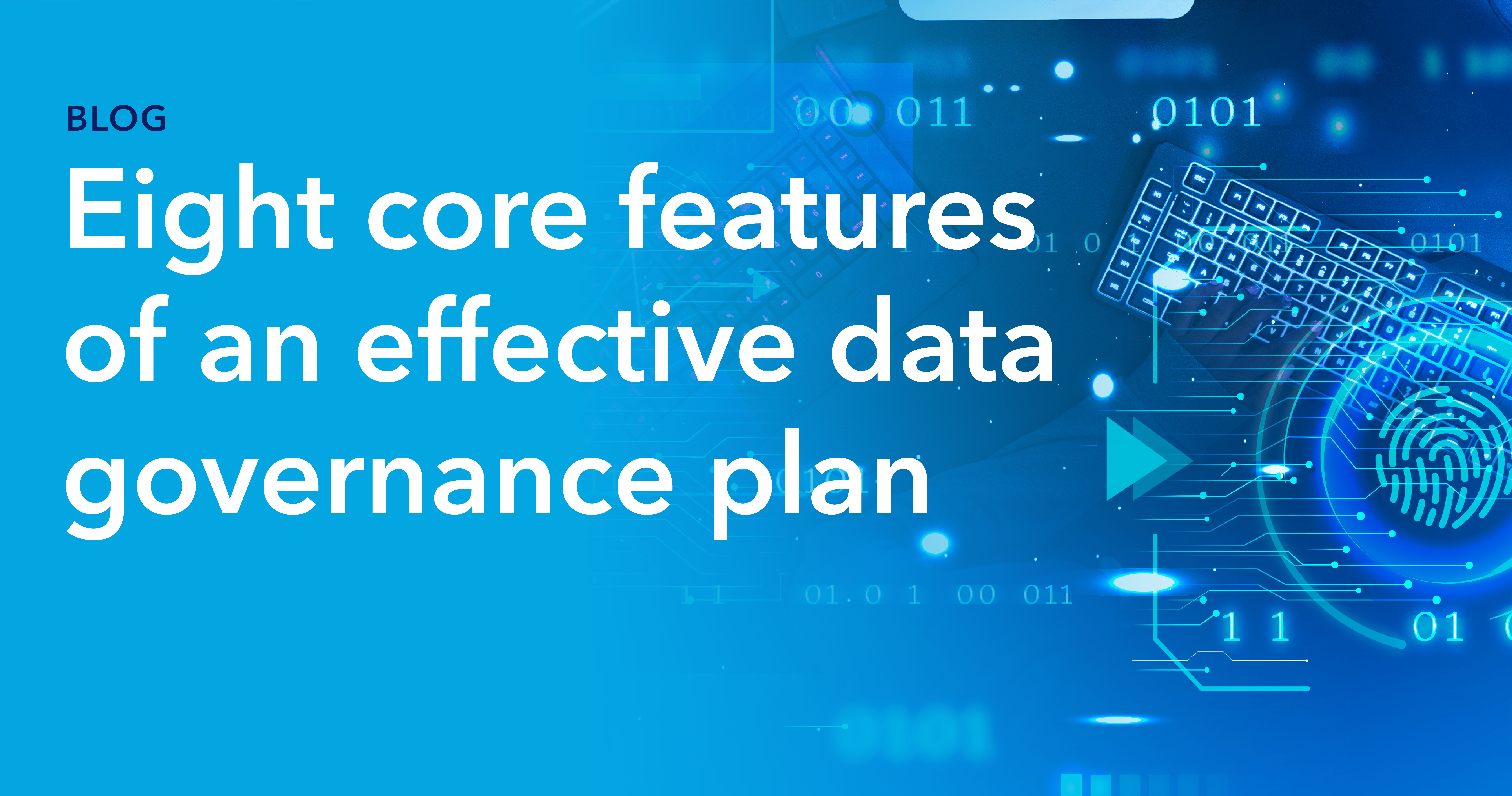 Blog Header: Eight Core Features of an Effective Data Governance Plan