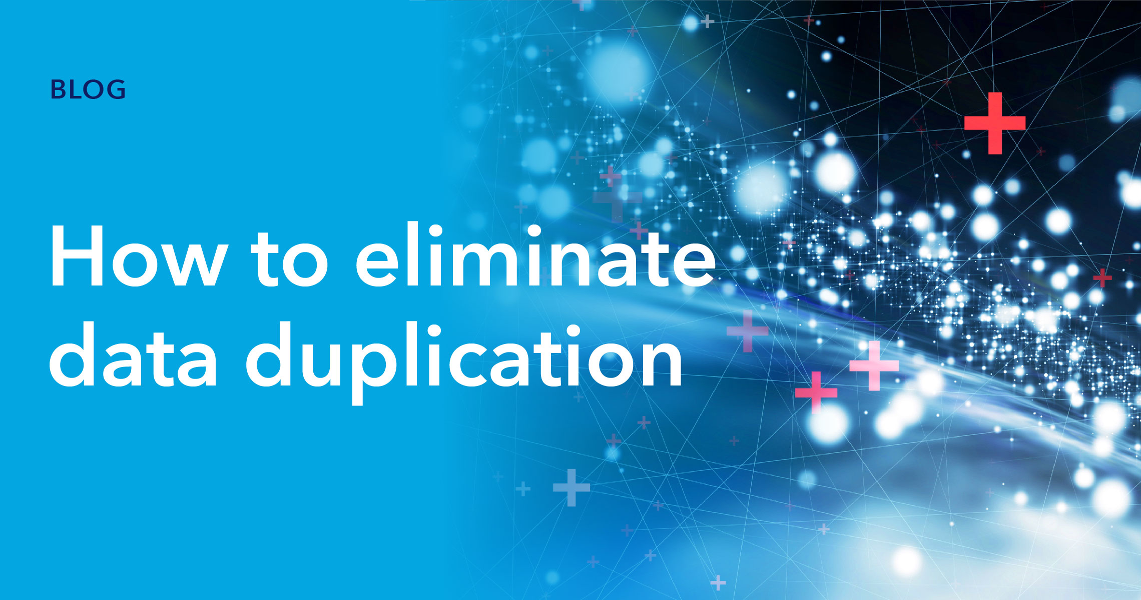 Blog header - How to eliminate data duplication