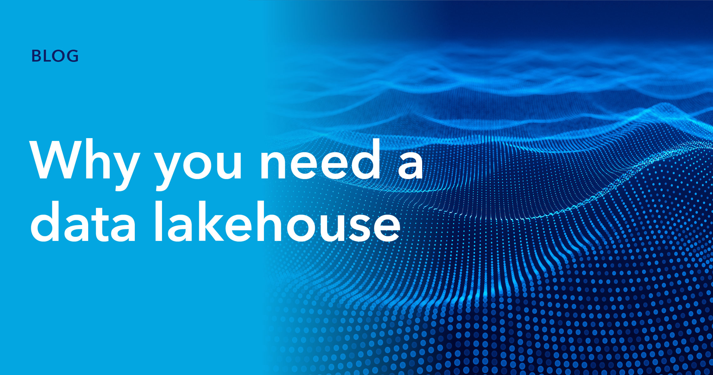 Why you need a data lakehouse