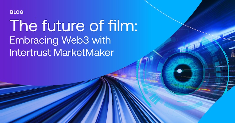 The Future of Film: Embracing Web3 with Intertrust MarketMaker